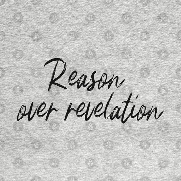 Reason Over Revelation by Pixels, Prints & Patterns
